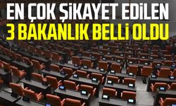 En çok şikayet edilen 3 bakanlık belli oldu