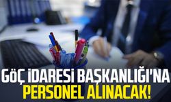 Göç İdaresi Başkanlığı'na personel alınacak!