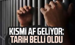 Kısmi af geliyor: Tarih belli oldu