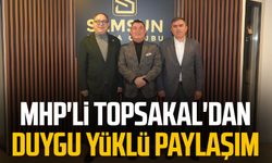 MHP'li İlyas Topsakal'dan duygu yüklü paylaşım