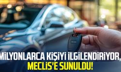 Milyonlarca kişiyi ilgilendiriyor, Meclis'e sunuldu!