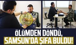 Ölümden dönen tır şoförü Muhittin Eraslan Samsun'da şifa buldu