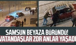 Samsun beyaza büründü! Vatandaşlar zor anlar yaşadı