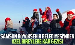 Samsun Büyükşehir Belediyesi'nden özel bireylere kar gezisi