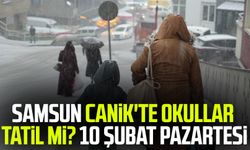 Samsun Canik'te okullar tatil mi? 10 Şubat Pazartesi