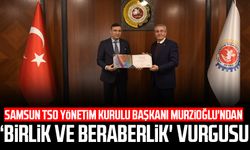 Samsun TSO Yönetim Kurulu Başkanı Salih Zeki Murzioğlu'ndan 'birlik ve beraberlik' vurgusu