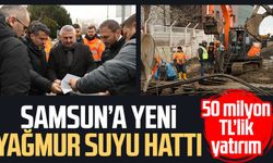 Samsun'a yeni yağmur suyu hattı: 50 milyon TL'lik yatırım