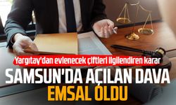 Samsun'da açılan dava emsal oldu: Yargıtay'dan evlenecek çiftleri ilgilendiren karar