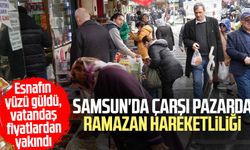 Samsun'da çarşı pazarda Ramazan hareketliliği: Vatandaş zamdan yakındı