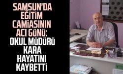 Samsun'da eğitim camiasının acı günü: Müdür Kerim Kara vefat etti