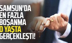 Samsun'da en fazla boşanma o yaşta gerçekleşiyor!