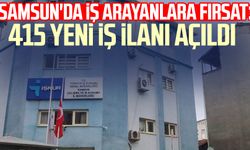 Samsun'da iş arayanlara fırsat: 415 yeni iş ilanı açıldı