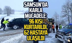 Samsun’da karla mücadele: 96 kişi kurtarıldı, 62 hastaya ulaşıldı