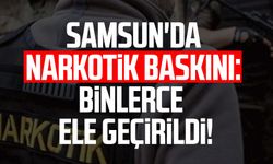 Samsun'da narkotik baskını: Binlerce sentetik hap ele geçirildi!