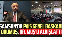 Samsun'da PÜİS Genel Başkanı İmran Okumuş, Dr. Mehmet Muş'u alkışlattı