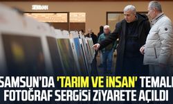 Samsun’da 'Tarım ve İnsan' temalı fotoğraf sergisi ziyarete açıldı