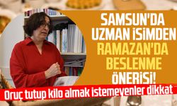 Samsun'da uzman isimden Ramazan'da beslenme önerisi