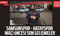 Samsunspor - Hatayspor maçı öncesi canlı yayın