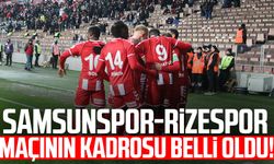 Samsunspor - Rizespor maçının kadrosu belli oldu!