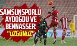 Samsunsporlu Soner Aydoğdu ve Bennasser: "Üzgünüz"