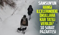 Samsun'un hangi ilçelerindeki okullara kar tatili verildi? 10 Şubat Pazartesi
