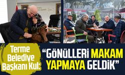 Terme Belediye Başkanı Şenol Kul: "Gönülleri makam yapmaya geldik"