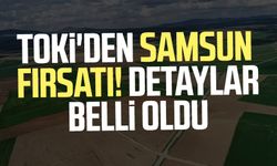TOKİ'den Samsun fırsatı! Detaylar belli oldu