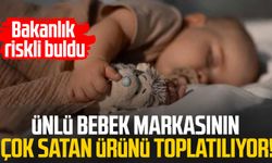 Ünlü bebek markasının çok satan ürün toplatılıyor!