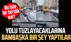 Bu işte bir terslik var! Yolu tuzlayacaklarına bambaşka bir şey yaptılar