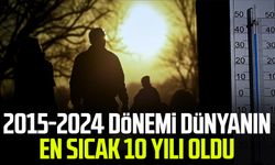 2015-2024 dönemi dünyanın en sıcak 10 yılı oldu