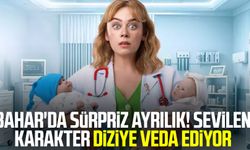 Bahar'da sürpriz ayrılık! Sevilen karakter diziye veda ediyor