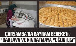 Samsun'da bayram bereketi: Baklava ve kıvratmaya yoğun ilgi