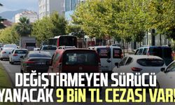 Değiştirmeyen sürücü yanacak 9 bin TL cezası var!