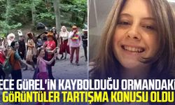 Ece Gürel'in kaybolduğu ormandaki görüntüler tartışma konusu oldu