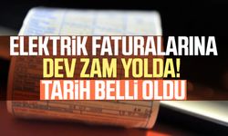 Elektrik faturalarına dev zam yolda! Tarih belli oldu