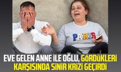 Eve gelen anne ile oğlu, gördükleri karşısında sinir krizi geçirdi