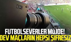 Futbolseverler müjde! Dev maçların hepsi şifresiz