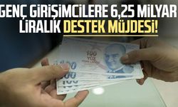 Genç girişimcilere 6,25 milyar liralık destek müjdesi!
