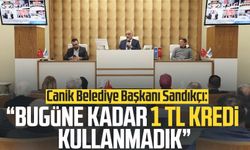 Canik Belediye Başkanı İbrahim Sandıkçı: "Bugüne kadar 1 TL kredi kullanmadık"