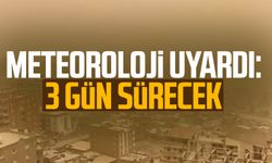 Meteoroloji uyardı: 3 gün sürecek