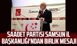 Saadet Partisi Samsun İl Başkanlığı'ndan birlik mesajı