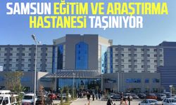 Samsun Eğitim ve Araştırma Hastanesi nereye taşınıyor?