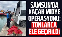 Samsun Havza'da kaçak midye operasyonu: Tonlarca ele geçirildi