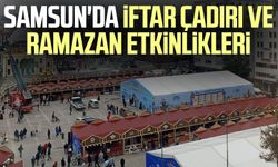 Samsun'da iftar çadırı ve Ramazan etkinlikleri
