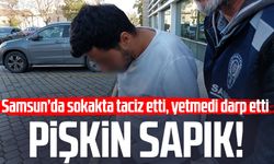 Samsun'da sokak ortasında kadına taciz ve darp! Pişkin sapık
