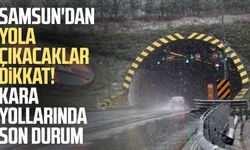 Samsun'dan yola çıkacaklar dikkat! Kara yollarında son durum