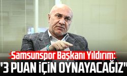 Samsunspor Başkanı Yüksel Yıldırım: 