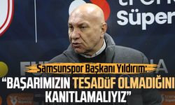 Samsunspor Başkanı Yüksel Yıldırım: 