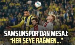 Samsunspor'dan mesaj: "Her şeye rağmen..."