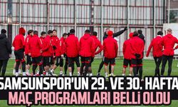 Samsunspor'un 29. ve 30. hafta maç programları belli oldu!